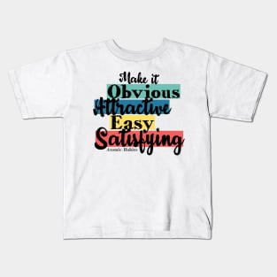 Obvious, Attractive, Easy, Satisfying - Atomic Habits Kids T-Shirt